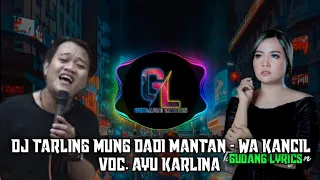 Download DJ TARLING MUNG DADI MANTAN - WA KANCIL VOC. AYU KARLINA (LYRICS) MP3