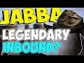 Jabba Legendary Inbound Star Wars Galaxy of Heroes