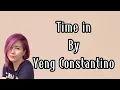 Download Lagu Time in - Yeng Constantino (lyrics) 🎵