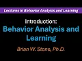 Behavior Analysis and Learning - Introduction Pt1