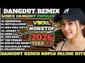 Lagu FULL ALBUM DANGDUT KOPLO TERBAIK 2026‼️KERINDUAN DANGDUT POPULAR VIRAL TIKTOK 