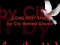 Come Holy Spirit | City Harvest Church