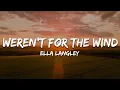 Download Lagu Ella Langley - weren't for the wind (Lyrics)