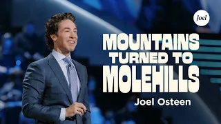 Mountains Turned to Molehills | Joel Osteen