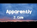 J Cole - Apparently