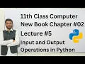 11th Class Computer Chapter 02 Lecture 5 Input and output operations in Python Programming