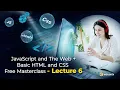 JavaScript and the web Basic HTML and CSS - Free Masterclass