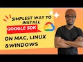 Simplest way to Install Google Cloud SDK CLI for Mac Linux Windows 2024
