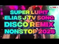 Lagu ELIAS J TV SONG SUPER LUPIT DISCO REMIX NONSTOP 2026 @KAKAYSANTIAGO-l5t 