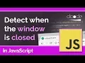 JavaScript Tutorial - unload event Detect when the browser window has closed