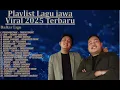 Download Lagu PLAYLIST LAGU JAWA VIRAL 2025  DENNY CAKNAN , GUYON WATON , GILGA SAHID ,AFTERSHINE ,NDARBOY