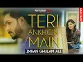 Download Lagu Teri Ankhon Main | Latest Official Video | Imran Ghulam Ali | Suristaan Music