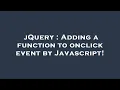 jQuery Adding a function to onclick event by Javascript