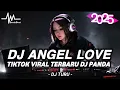 Download Lagu DJ ANGEL LOVE BREAKBEAT (DJ PANDA) ♫ TIKTOK FYP VIRAL REMIX VERSION
