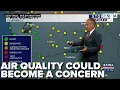 Air Quality Could Become a Concern Weather with Mike McCabe