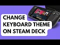 How to Change Keyboard Theme on Steam Deck