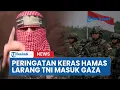 Lagu Peringatan Keras Hamas ke Indonesia, Larang Prajurit TNI Masuk Gaza