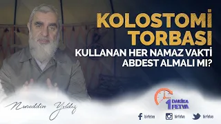Kolostomi Torbası Kullanan her namaz vakti abdest almalı mı?