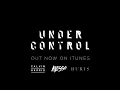 Calvin Harris & Alesso - 'Under Control' (feat. Hurts)