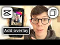 How To Add Overlay In CapCut - Full Guide