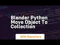blender python move object to collection