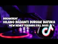 Download Lagu DJ MINANG HILANG BAGANTI BURUAK BATUKA || NEW REMIX BREAKBEAT TERBARU FULL BASS ‼️