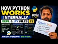 How Python Works Internally REPL py Files