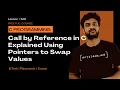Call by Reference in C Explained Using Pointers to Swap Values C Programming Lesson 120