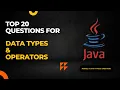 Module 10 Top 20 Interview Questions for Data Types Operators in Java