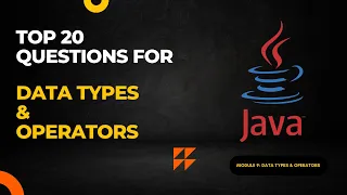 Module 10 Top 20 Interview Questions for Data Types Operators in Java