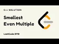 Smallest Even Multiple - LeetCode 2413 Solution in C LeetCode Math