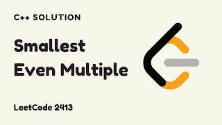 Smallest Even Multiple - LeetCode 2413 Solution in C LeetCode Math