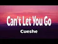 Download Lagu Cueshé - Can't Let You Go (Lyrics)