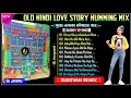 Old Hindi Love Story Humming Mix ✨ Dj Susovan Remix ✨ Hindi Song Dj Bm Remix ✨ Hindi Song Dj Remix