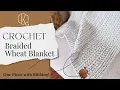Crochet Blanket for Beginners with the Wheat Stitch - Braided Wheat Crochet Blanket Tutorial