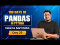 Day 29 Sorting Data in Pandas sort - values sort