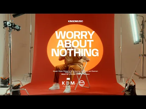 Download MP3 Kingdmusic - Worry About Nothing (Official Music Video)