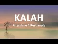 Download Lagu Aftershine ft Restianade - KALAH (Lirik Lagu)