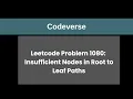 Problem 1080 Insufficient Nodes in Root to Leaf Paths