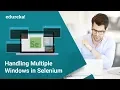 How to Handle Multiple Windows in Selenium Webdriver Selenium Certification Training Edureka