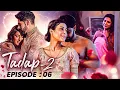 TADAP 2 Full EP 6 Romantic Hindi Web Series Ankit Bathla Shiney Dixit Ultra Web Series
