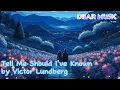 Download Lagu Victor Lundberg - Tell Me Should I've Known [Lyrics] | Chill Song | Morning Routine
