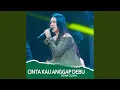 Lagu Cinta Kau Anggap Debu