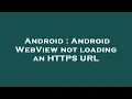 Android Android WebView not loading an HTTPS URL