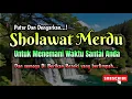 Lagu SHOLAWAT MERDU COCOK DI PUTAR WAKTU SANTAI ANDA BIKIN HATI ADEM DAN MENENANGKAN | PENARIK REZEKI