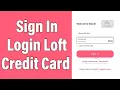 How To Login Loft Credit Card Account 2022 ALL Rewards Credit Card Online Account Sign In Help