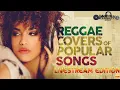 Lagu REGGAE COVERS OF POPULAR SONGS LIVESTREAM JAMMING THE BEST REGGAE COVERS LOVERS ROCK STYLE