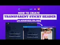 HOW TO CREATE A TRANSPARENT STICKY HEADER FOR FREE