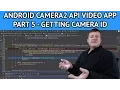 Android Camera2 API App - Part 5 Getting Camera Id