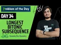 DAY 34 Longest Bitonic subsequence Dynamic Programming LIS GFG POTD 24 Nov